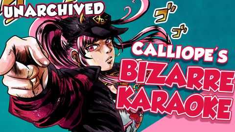 【JOJO'S KARAOKE】Calliope's Bizarre Karaoke. (UNARCHIVED) RE-BROADCAST