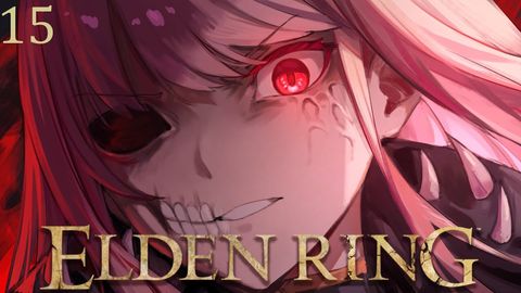 【ELDEN RING #17】send her to h e double hockey stick (SPOILER ALERT)