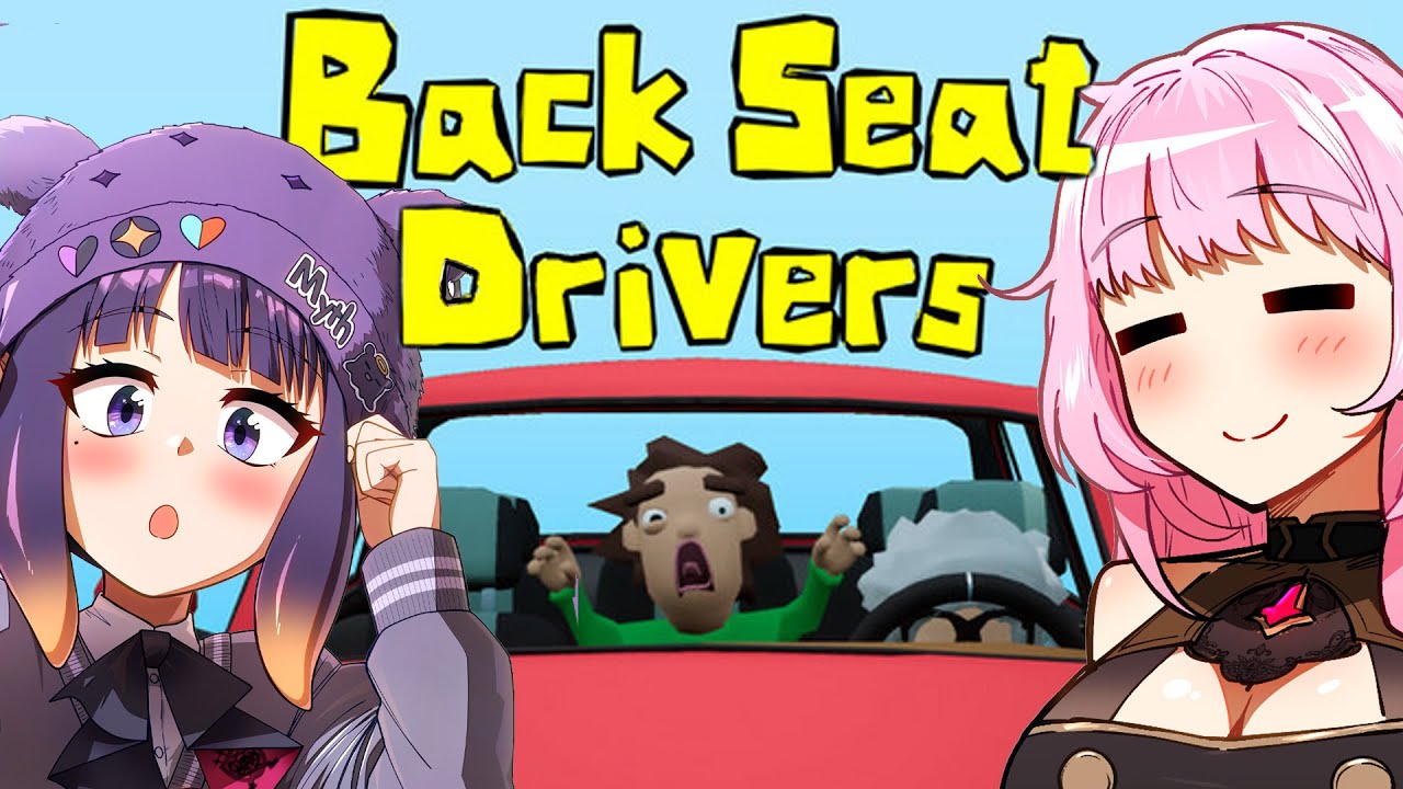 【BackSeat Drivers】CALLI, I DON'T HAVE A LICENS- ....playing with @MoriCalliope !!