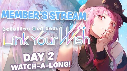 【MEMBER'S STREAM】Hololive 3rd Fes - &quot;Link Your Wish&quot; Watch-a-Long!