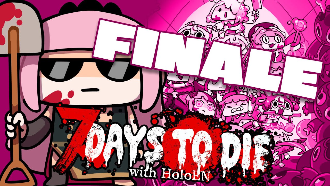 【7 DAYS TO DIE】THE FINAL BONK. (finale) #holoEN