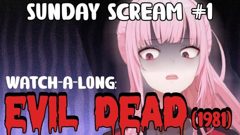 【WATCH-A-LONG】EVIL DEAD (1983) - Sunday Scream #1
