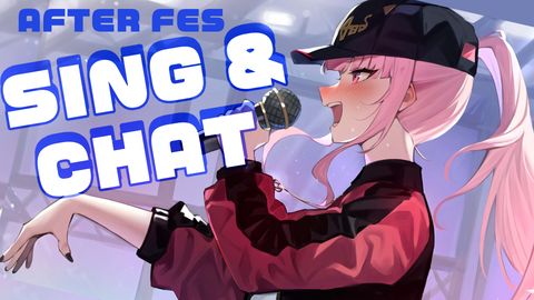 【SING & CHAT】after FES party...! (supers after)