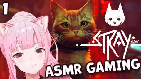 [STRAY - ASMR GAMING] Everybody Wants to Be a Cat! (Part 1)