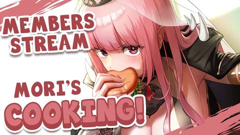 【MEMBER'S ONLY】THAT'S-A-MORI! COOKING STREAM!