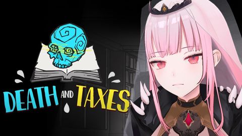 【DEATH AND TAXES】Only Two Things Are Certain in Life, yeah?