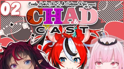 ≪CHAD CAST #02≫  The Next Episode