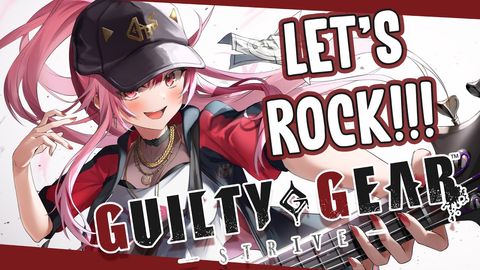 【GUILTY GEAR STRIVE】LET'S ROCK!!! Do You Remember the Scent of the Challenge? #HololiveEnglish